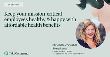 Keep your mission-critical employees healthy & happy with affordable health benefits